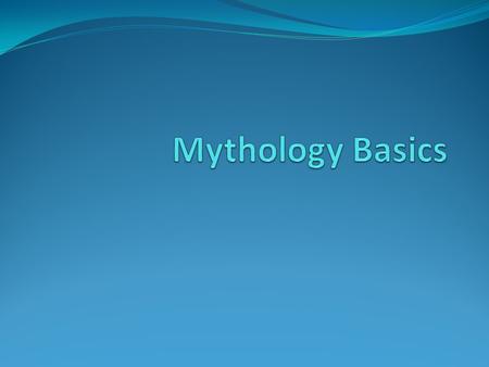 What is “Greek Mythology?” A myth is a story, originally religious in nature, told by a particular cultural group in order to explain a natural or cosmic.