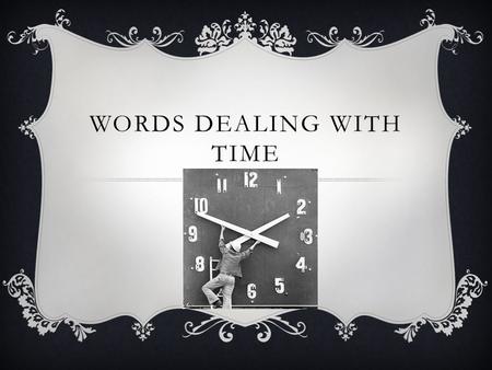 WORDS DEALING WITH TIME. CHRON-  What does it mean?  WORD TOWER.