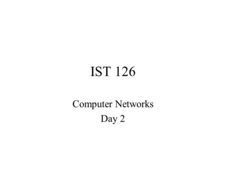 IST 126 Computer Networks Day 2. Server Security Only one password needed to access network Associated with the account is permission to access certain.