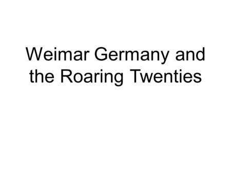 Weimar Germany and the Roaring Twenties. Overview Weimar Republic Party Politics Occupation of the Rhineland Hyperinflation Locarno Dawes Plan Unemployment.