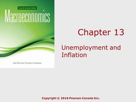Chapter 13 Unemployment and Inflation Copyright © 2016 Pearson Canada Inc.