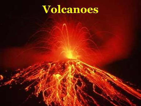 Volcanoes.