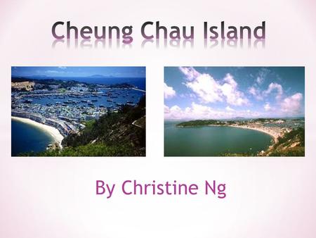 By Christine Ng. * Tung Wan beach is on Cheung Chua Island. * There is very interesting and beautiful. * Hong Kong’s first Olympic gold medallist, Lee.