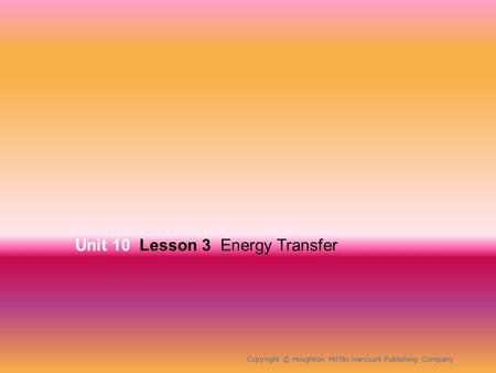 Unit 10 Lesson 3 Energy Transfer