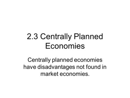 2.3 Centrally Planned Economies
