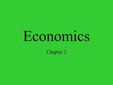 Economics Chapter 2. The Three Economic Questions Every society must answer three questions: –What goods and services should be produced? –How should.