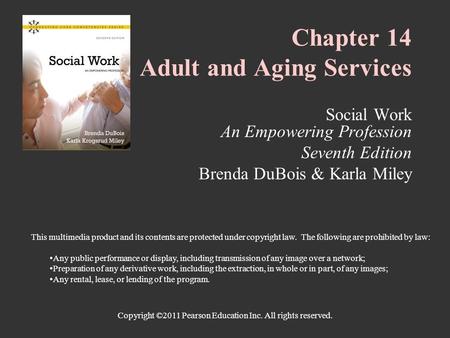 Copyright ©2011 Pearson Education Inc. All rights reserved. Chapter 14 Adult and Aging Services Social Work An Empowering Profession Seventh Edition Brenda.