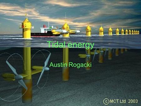 Tidal energy Austin Rogacki. Wave energy Wave energy, it is efficient and uses only the natural motion of the water. It works by pushing air in and out.