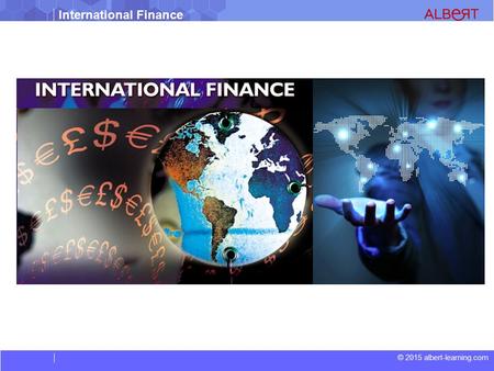 © 2015 albert-learning.com International Finance.