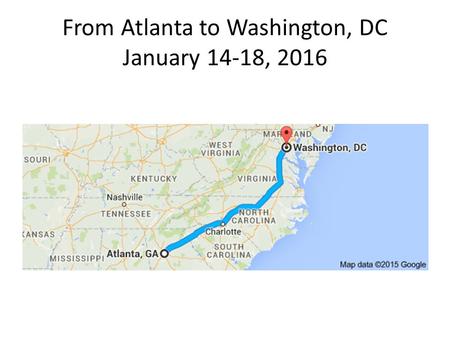 From Atlanta to Washington, DC January 14-18, 2016.