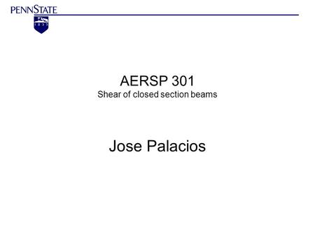 AERSP 301 Shear of closed section beams Jose Palacios.