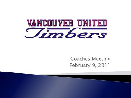 Coaches Meeting February 9, 2011.  Introductions  Coach Selection Process  Coach Selection Timeline  Coach Development  Coach/Team Expectations 