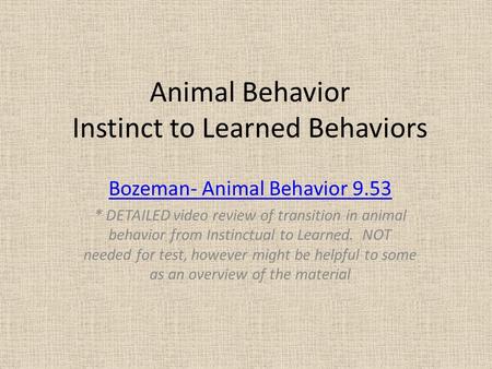 Animal Behavior Instinct to Learned Behaviors Bozeman- Animal Behavior 9.53 * DETAILED video review of transition in animal behavior from Instinctual to.