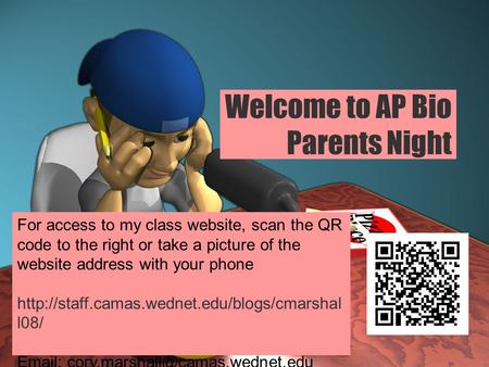 Welcome to AP Bio Parents Night For access to my class website, scan the QR code to the right or take a picture of the website address with your phone.