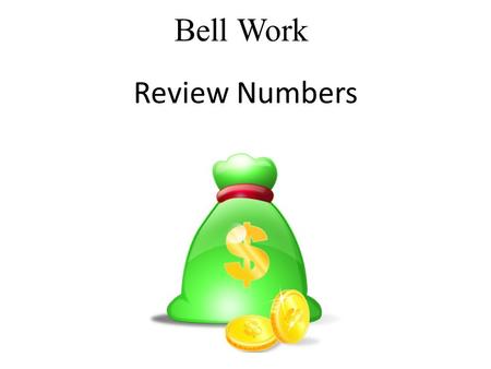Bell Work Review Numbers. Announcement Visitor: 二月十六日 星期四 Portfolio Book Check: 二月十六日 星 期四 Unit 4 exam: 二月二十三日 星期四 考试 kǎo shì.