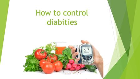 How to control diabities. What’s diabities ? Diabetes is a chronic condition in which the levels of glucose (sugar) in the blood are too high. Blood glucose.