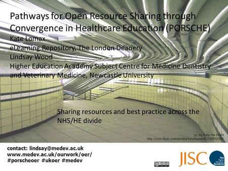 Pathways for Open Resource Sharing through Convergence in Healthcare Education (PORSCHE) Kate Lomax eLearning Repository, The London Deanery Lindsay Wood.