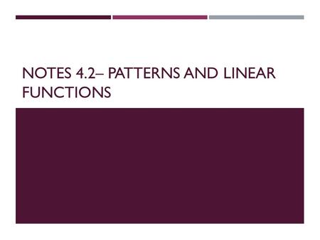 Notes 4.2– PATTERNS AND LINEAR FUNCTIONS