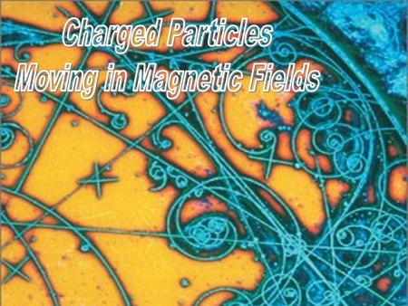 When charged particles move through magnetic fields, they experience a force, which deflects them Examples of such particles are electrons, protons, and.