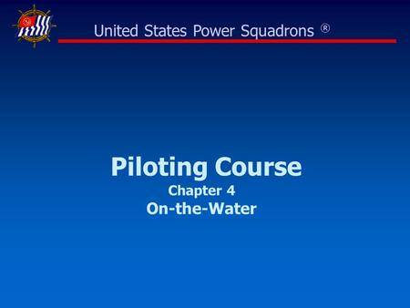 Piloting Course Chapter 4 On-the-Water United States Power Squadrons ®