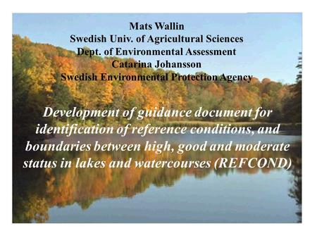 Mats Wallin Swedish Univ. of Agricultural Sciences Dept. of Environmental Assessment Catarina Johansson Swedish Environmental Protection Agency Development.