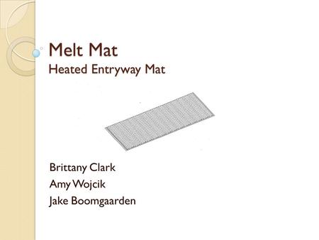 Melt Mat Heated Entryway Mat Brittany Clark Amy Wojcik Jake Boomgaarden.