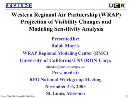 1 Projects:/WRAP_RMC/Presents/ADEQ_Feb062003.ppt Western Regional Air Partnership (WRAP) Projection of Visibility Changes and Modeling Sensitivity Analysis.