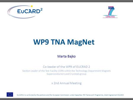 EuCARD-2 is co-funded by the partners and the European Commission under Capacities 7th Framework Programme, Grant Agreement 312453 WP9 TNA MagNet Marta.
