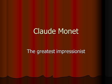 Claude Monet The greatest impressionist. Oscar Claude Monet Oscar Claude Monet.