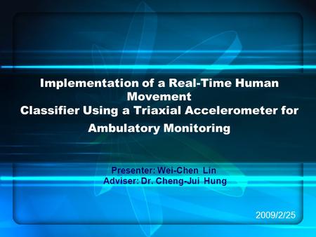 Presenter: Wei-Chen Lin Adviser: Dr. Cheng-Jui Hung