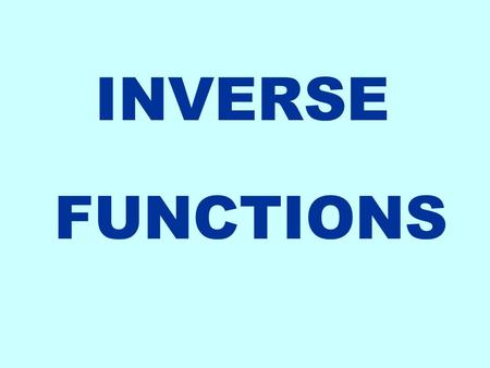 INVERSE FUNCTIONS. Set X Set Y 1 2 3 4 5 2 10 8 6 4 Remember we talked about functions--- taking a set X and mapping into a Set Y An inverse function.