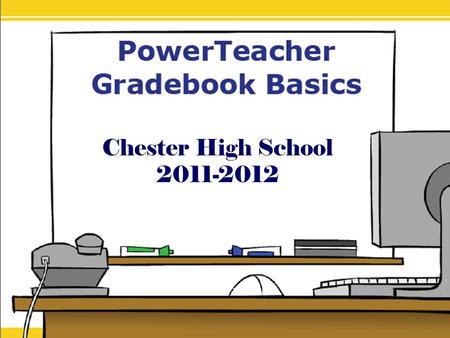 Chester High School 2011-2012. ● Take Attendance ● Set up the grade book ● Enter assignments ● Record Scores ● Running Reports.