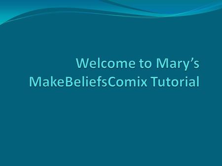 Make Beliefs Comix Tutorial MakeBeliefsComix.com is a Web site where people of all ages can use their imaginations to create comic strips. It is as.