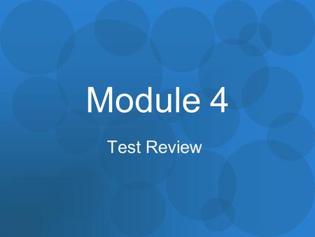 Module 4 Test Review.
