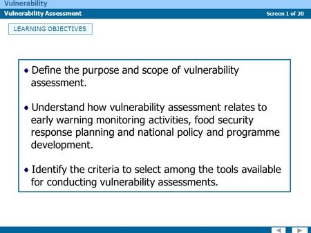 Screen 1 of 20 Vulnerability Vulnerability Assessment LEARNING OBJECTIVES Define the purpose and scope of vulnerability assessment. Understand how vulnerability.
