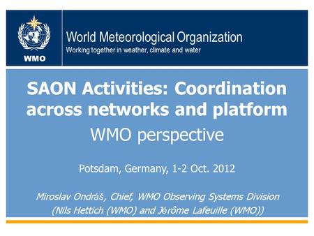 World Meteorological Organization Working together in weather, climate and water WMO OMM WMO www.wmo.int/sat WMO World Meteorological Organization Working.