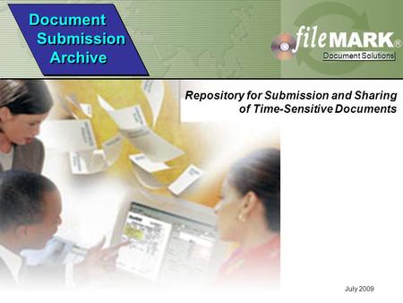 Document Solutions Document Solutions Confidential Property of FileMark Corporation Document Solutions Document Solutions July 2009 Repository for Submission.