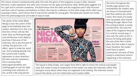 The photo of the artist (Nicki Minaj) is near the centre of the page to immediately draw the readers attention to it, this is so that fans of hers will.