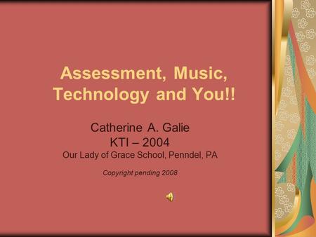 Assessment, Music, Technology and You!!
