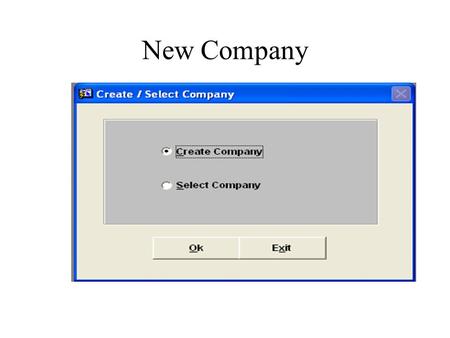 New Company. To open existing Company Company selection for Multicompany.