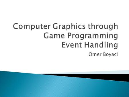 Omer Boyaci.  GUIs are event driven.  When the user interacts with a GUI component, the interaction—known as an event—drives the program to perform.