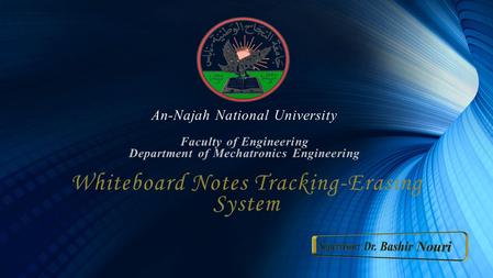 An-Najah National University Faculty of Engineering Department of Mechatronics Engineering Whiteboard Notes Tracking-Erasing System.