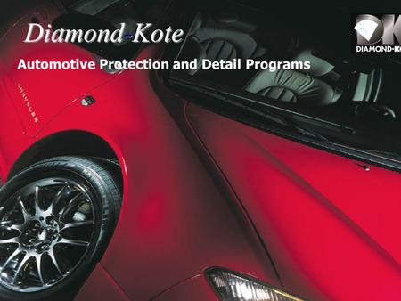 Diamond-Kote Automotive Protection and Detail Programs.