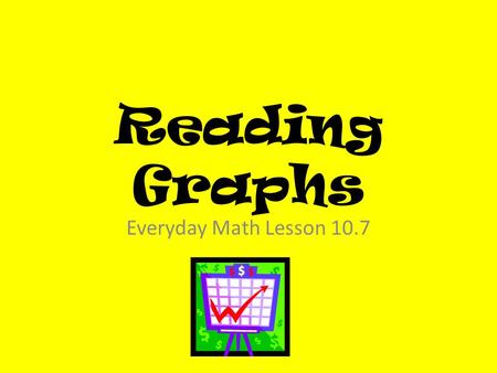 Reading Graphs Everyday Math Lesson 10.7.