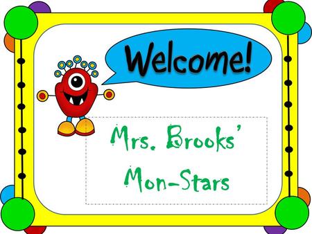 Mrs. Brooks’ Mon-Stars. Students will use a combined reading and grammar journal. Handouts and information will be stored in this journal. It can be taken.