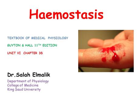 Haemostasis Dr.Salah Elmalik Department of Physiology