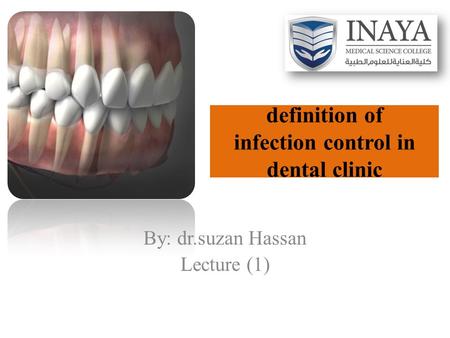 Definition of infection control in dental clinic By: dr.suzan Hassan Lecture (1)