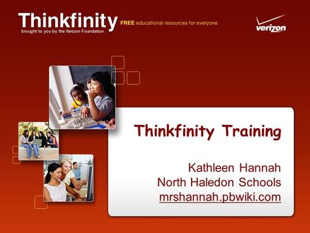 Thinkfinity Training Kathleen Hannah North Haledon Schools mrshannah.pbwiki.com.