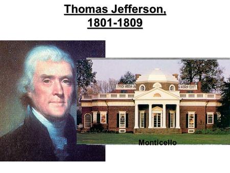 Thomas Jefferson, 1801-1809 Monticello.