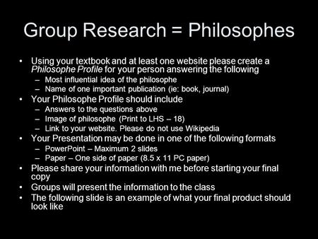 Group Research = Philosophes Using your textbook and at least one website please create a Philosophe Profile for your person answering the following –Most.